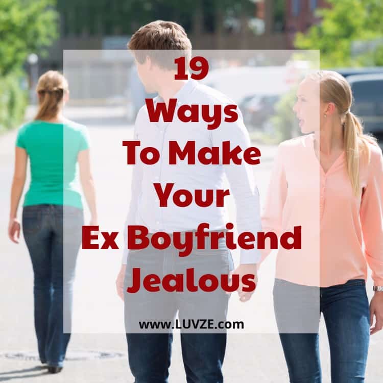 how to make your ex boyfriend jealous